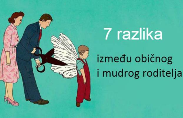 Da li ste običan ili mudar roditelj: 7 razlika između mudrog i običnog roditelja