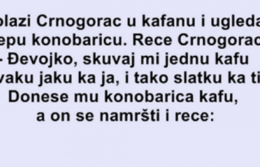 VIC : Dolazi Crnogorac U Kafanu…