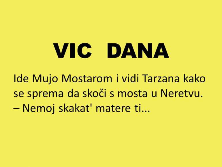 VIC DANA: Sreo Mujo Tarzana u Mostaru..