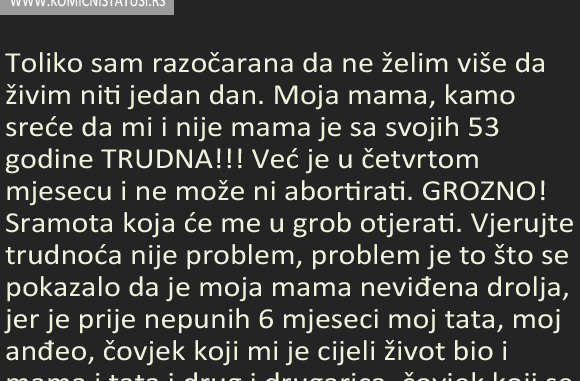 Toliko sam razočarana da ne želim više da živim niti jedan dan. Moja mama…