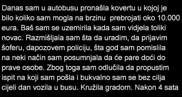 DANAS SAM U AUTOBUSU PRONAŠLA KOVERTU U KOJOJ JE BILO…